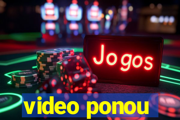 video ponou